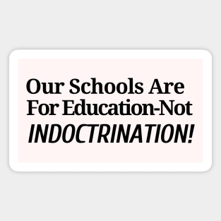 Our School are for Education - Not Indoctrination Magnet